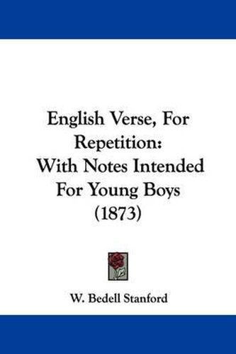 Cover image for English Verse, For Repetition: With Notes Intended For Young Boys (1873)