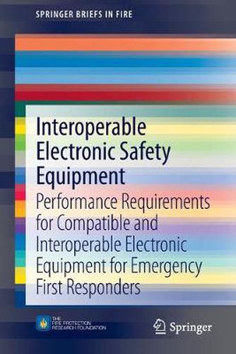 Cover image for Interoperable Electronic Safety Equipment: Performance Requirements for Compatible and Interoperable Electronic Equipment for Emergency First Responders