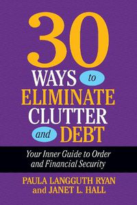 Cover image for 30 Ways to Eliminate Clutter and Debt