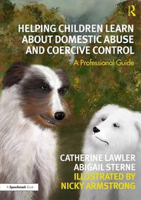 Cover image for Helping Children Learn About Domestic Abuse and Coercive Control: A Professional Guide