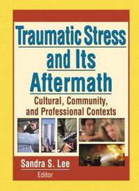 Cover image for Traumatic Stress and Its Aftermath: Cultural, Community, and Professional Contexts