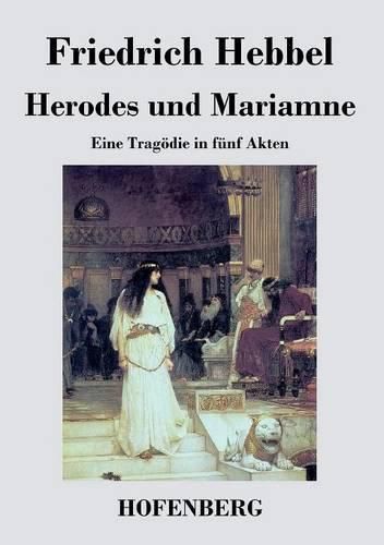 Herodes und Mariamne: Eine Tragoedie in funf Akten