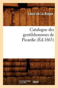 Cover image for Catalogue Des Gentilshommes de Picardie (Ed.1863)