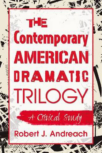 The Contemporary American Dramatic Trilogy: A Critical Study