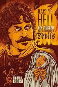 Cover image for Raising Hell: Ken Russell and the Unmaking of the Devils