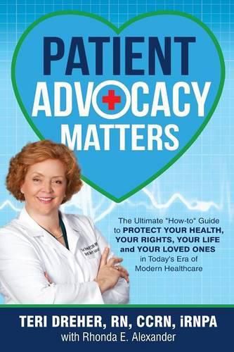 Cover image for Patient Advocacy Matters: The Ultimate How-To Guide to Protect Your Health, Your Rights, Your Life and Your Loved Ones in Today's Era of Modern Healthcare