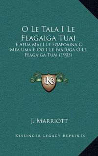 Cover image for O Le Tala I Le Feagaiga Tuai: E Afua Mai I Le Foafoaina O Mea Uma E Oo I Le Faai'uga O Le Feagaiga Tuai (1905)