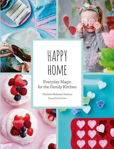 Cover image for Happy Home: Everyday Magic for the Family Kitchen