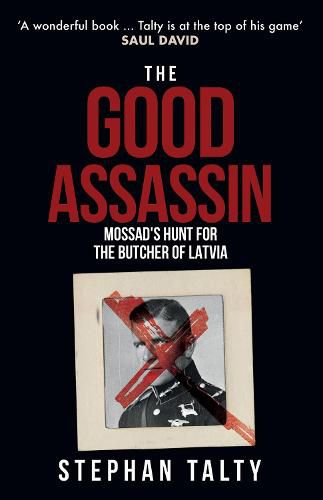 The Good Assassin: Mossad's Hunt for the Butcher of Latvia