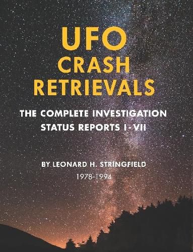 Cover image for UFO Crash Retrievals: The Complete Investigation - Status Reports I-VII (1978-1994)