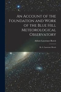 Cover image for An Account of the Foundation and Work of the Blue Hill Meteorological Observatory