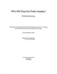 Cover image for Who Will Keep the Public Healthy?: Workshop Summary