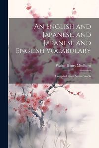 Cover image for An English and Japanese, and Japanese and English Vocabulary