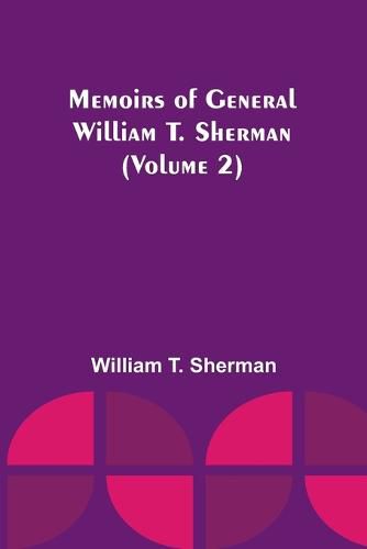 Memoirs of General William T. Sherman (Volume 2)