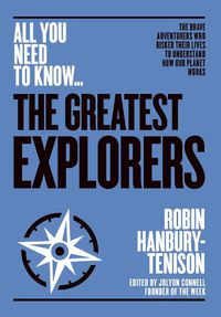 Cover image for The Greatest Explorers: The brave adventurers who risked their lives to understand how our planet works