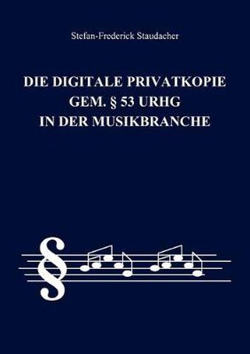 Cover image for Die digitale Privatkopie gem.  53 UrhG in der Musikbranche