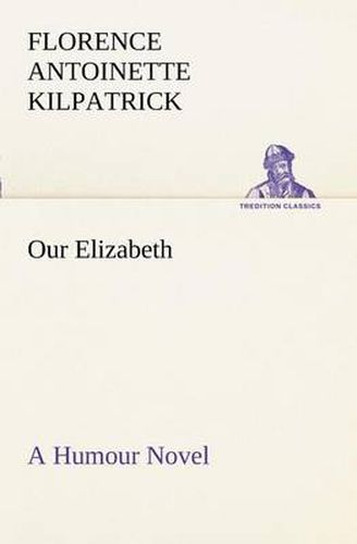 Cover image for Our Elizabeth A Humour Novel