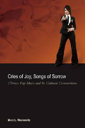 Cover image for Cries of Joy, Songs of Sorrow: Chinese Pop Music and Its Cultural Connotations