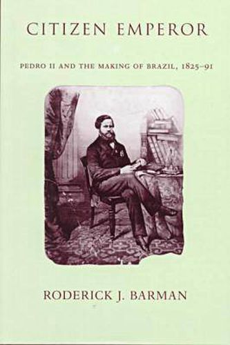 Cover image for Citizen Emperor: Pedro II and the Making of Brazil, 1825-1891