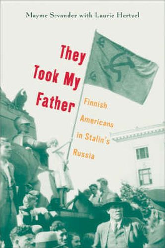 Cover image for They Took My Father: Finnish Americans in Stalin's Russia