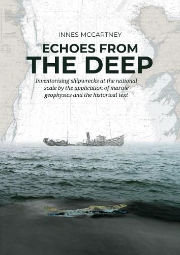 Cover image for Echoes from the Deep: Inventorising shipwrecks at the national scale by the application of marine geophysics and the historical tekst