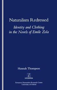 Cover image for Naturalism Redressed: Identity and Clothing in the Novels of Emile Zola