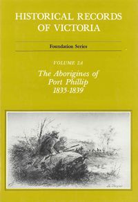 Cover image for Historical Records Of Victoria V2A: The Aborigines of Port Phillip 1835-1839