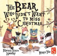 Cover image for The Bear Who Didn't Want To Miss Christmas