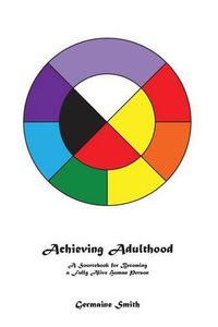 Cover image for Achieving Adulthood: A Sourcebook for Becoming a Fully Alive Human Person