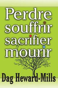 Cover image for Perdre, Souffrir, Sacrifier Et Mourir