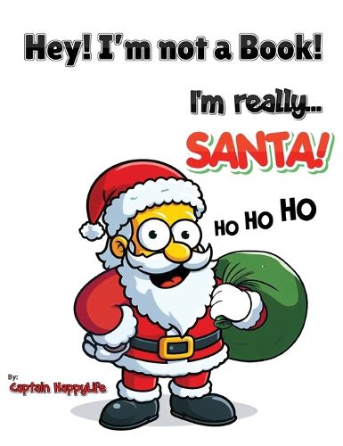 Cover image for Hey! I'm not a Book! I'm really... Santa!