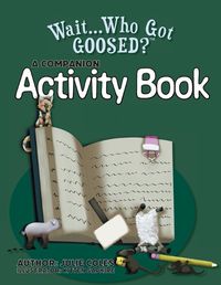 Cover image for Wait...Who Got Goosed Companion Activity Book