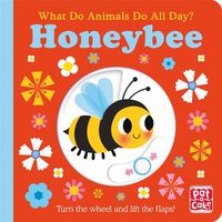 Cover image for What Do Animals Do All Day?: Honeybee: Lift the Flap Board Book