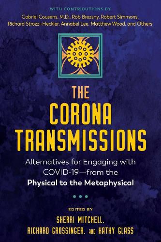 Cover image for The Corona Transmissions: Alternatives for Engaging with COVID-19-from the Physical to the Metaphysical