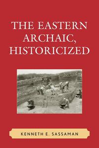 Cover image for The Eastern Archaic, Historicized