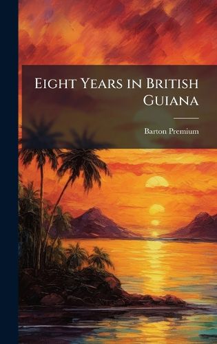 Cover image for Eight Years in British Guiana