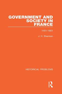 Cover image for Government and Society in France: 1461-1661