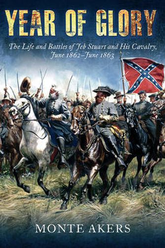 Cover image for Year of Glory: The Life and Battles of Jeb Stuart and His Cavalry, June 1862-June 1863