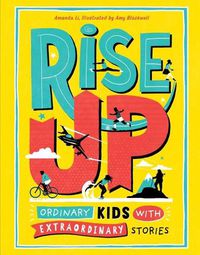 Cover image for Rise Up: Ordinary Kids with Extraordinary Stories