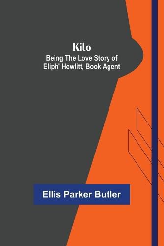 Cover image for Kilo: being the love story of Eliph' Hewlitt, book agent