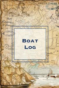 Cover image for Boat Log: Record Trip Information, Captains Expenses & Maintenance Diary, Vessel Info Journal, Notebook, Boating & Fishing Book