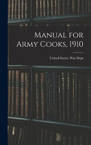 Cover image for Manual for Army Cooks, 1910