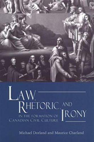 Cover image for Law, Rhetoric, and Irony in the Formation of Canadian Civil Culture