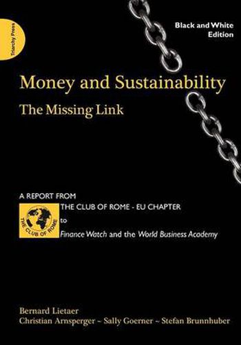 Cover image for Money and Sustainability: The Missing Link (black and white edition)