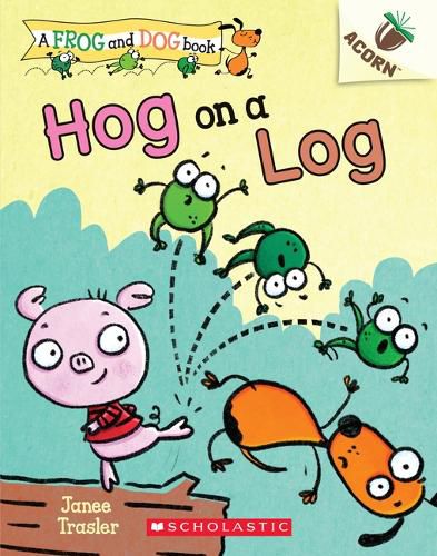 Cover image for Hog on a Log: An Acorn Book (a Frog and Dog Book #3): Volume 3