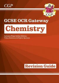 Cover image for Grade 9-1 GCSE Chemistry: OCR Gateway Revision Guide with Online Edition