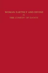 Cover image for Woman Earthly and Divine in the Comedy of Dante