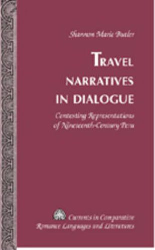 Travel Narratives in Dialogue: Contesting Representations of Nineteenth-Century Peru