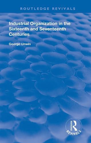 Industrial Organization in the Sixteenth and Seventeenth Centuries