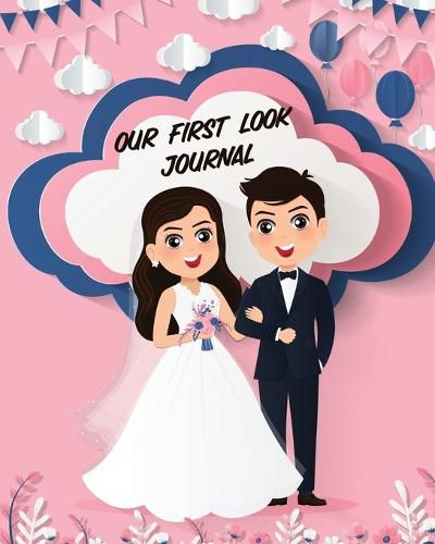 Cover image for Our First Look Journal: Wedding Day Bride and Groom Love Notes